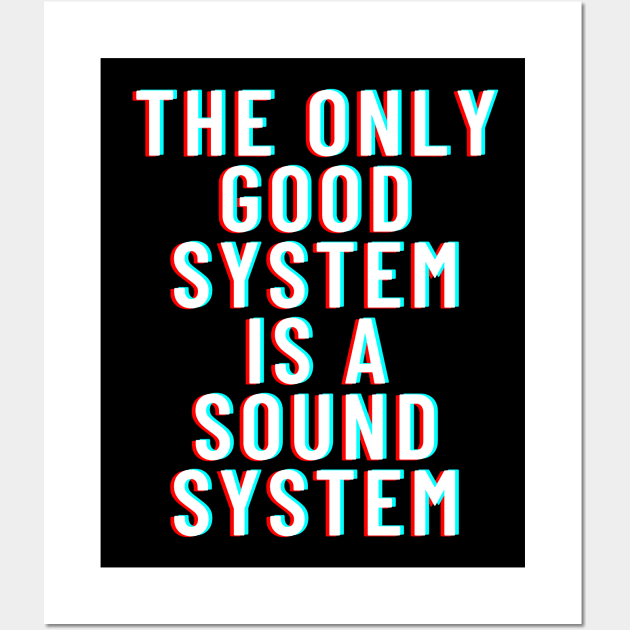 THE ONLY GOOD SYSTEM IS A SOUNDSYSTEM Wall Art by T-Shirt Dealer